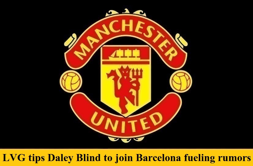 LVG tips Daley Blind to join Barcelona fueling rumors
